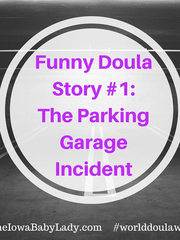 Funny Doula Story #1: The Parking Garage Incident