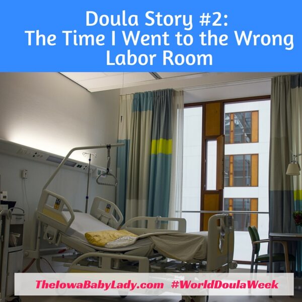 Funny Doula Story The Iowa Baby Lady Wrong Labor Room