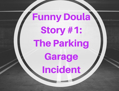 Funny Doula Story #1: The Parking Garage Incident